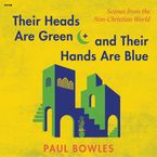 Their Heads Are Green and Their Hands Are Blue Downloadable audio file UBR by Paul Bowles