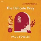 The Delicate Prey Downloadable audio file UBR by Paul Bowles