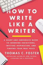 How to Write Like a Writer by Thomas C. Foster
