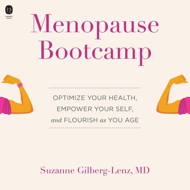 Book cover image: Menopause Bootcamp: Optimize Your Health, Empower Your Self, and Flourish as You Age