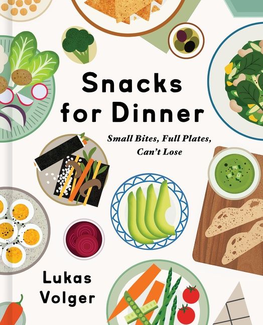 Book cover image: Snacks for Dinner: Small Bites, Full Plates, Can't Lose