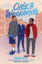 Only on the Weekends Hardcover  by Dean Atta