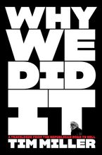 Why We Did It Hardcover  by Tim Miller