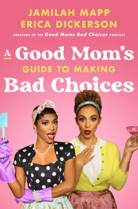 a-good-moms-guide-to-making-bad-choices