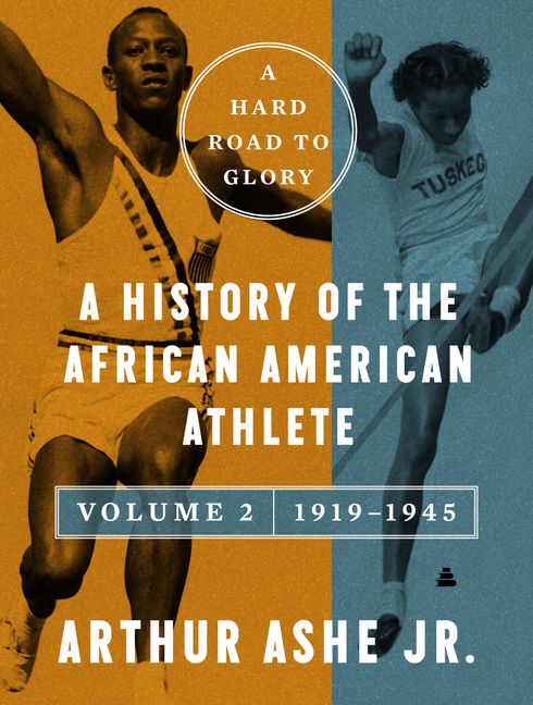 A Hard Road to Glory, Volume 2 (1919-1945) - Arthur Ashe Jr