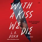 With a Kiss We Die Downloadable audio file UBR by L. R. Dorn