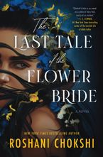The Last Tale of the Flower Bride Hardcover  by Roshani Chokshi