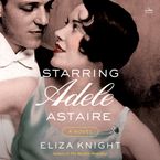Starring Adele Astaire Downloadable audio file UBR by Eliza Knight