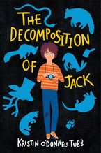 The Decomposition of Jack Hardcover  by Kristin O'Donnell Tubb