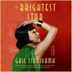 The Brightest Star Downloadable audio file UBR by Gail Tsukiyama