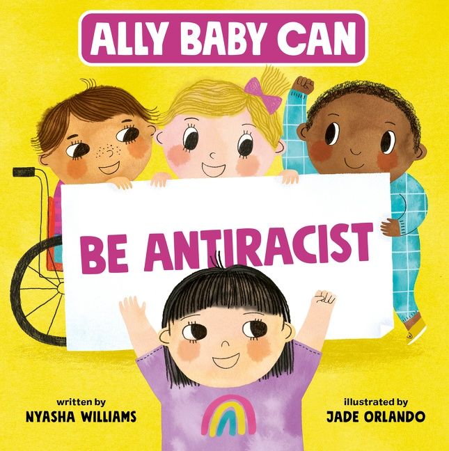 Ally Baby Can: Be Antiracist, Children's, Hardback, Nyasha Williams