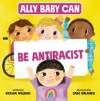 Ally Baby Can: Be Antiracist Hardcover  by Nyasha Williams