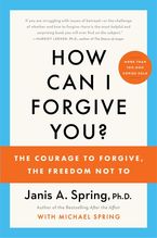 How Can I Forgive You? Paperback  by Janis A. Spring