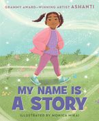 My Name Is a Story by Ashanti,Monica Mikai