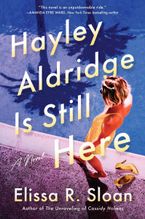 Hayley Aldridge Is Still Here Paperback  by Elissa R. Sloan