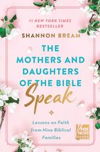 The Mothers and Daughters of the Bible Speak Hardcover  by Shannon Bream