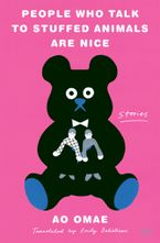 People Who Talk to Stuffed Animals Are Nice Hardcover  by Ao Omae