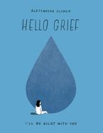 Hello Grief Hardcover  by Alessandra Olanow