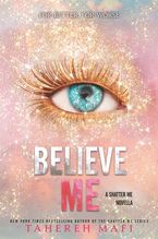 Believe Me Paperback  by Tahereh Mafi