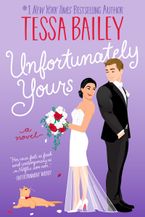 Unfortunately Yours Paperback  by Tessa Bailey