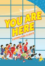 You Are Here: Connecting Flights Hardcover  by Ellen Oh