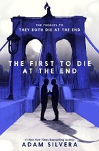 The First to Die at the End Hardcover  by Adam Silvera