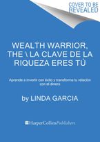 Wealth Warrior, The \ La clave de la riqueza eres tú (Spanish edition) Paperback  by Linda Garcia