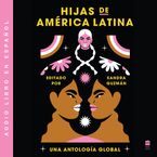Daughters of Latin America \ Hijas de América Latina (Spanish ed) Downloadable audio file UBR by Sandra Guzman
