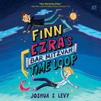 Finn and Ezra's Bar Mitzvah Time Loop Uabridged Downloadable audio file UBR by Joshua S. Levy