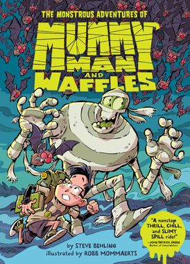 The Monstrous Adventures of Mummy Man and Waffles