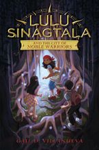 Lulu Sinagtala and the City of Noble Warriors by Gail D. Villanueva