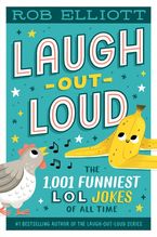 Laugh-Out-Loud: The 1,001 Funniest LOL Jokes of All Time Hardcover  by Rob Elliott