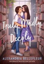 Truly, Madly, Deeply Paperback  by Alexandria Bellefleur