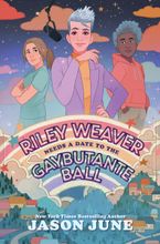 Riley Weaver Needs a Date to the Gaybutante Ball Hardcover  by Jason June