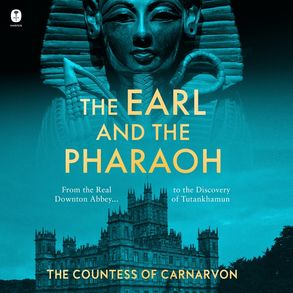 From the Real Downton Abbey to the Discovery of TutankhamunGive a Listen to The Earl and the Pharaoh 