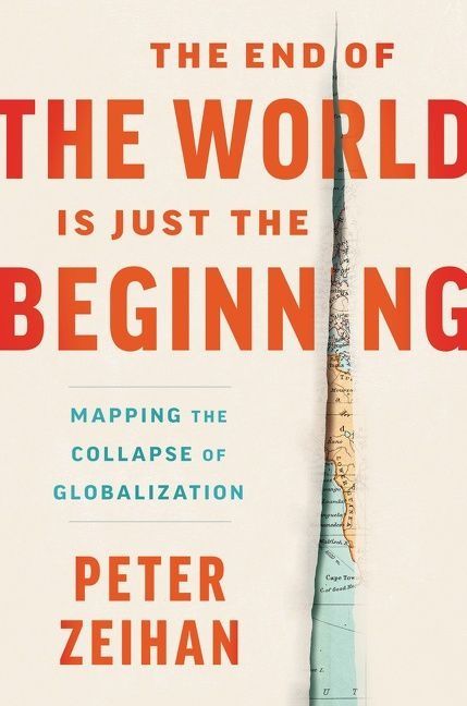 Book cover image: The End of the World Is Just the Beginning: Mapping the Collapse of Globalization