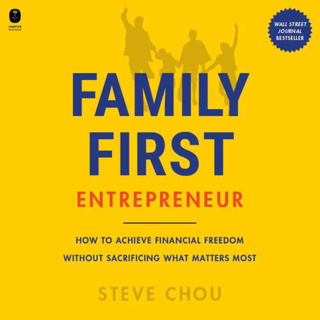 Book cover image: The Family-First Entrepreneur: How to Succeed in Business Without Sacrificing What Matters Most