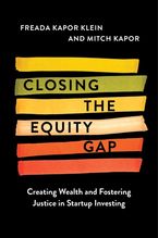 Book cover image: Closing the Equity Gap: Creating Wealth and Fostering Justice in Startup Investing