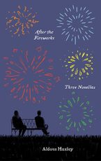 After the Fireworks Paperback  by Aldous Huxley
