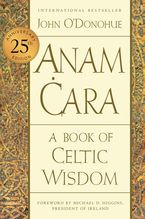 Anam Cara [Twenty-fifth Anniversary Edition] Paperback  by John O'Donohue