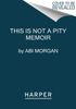 This Is Not a Pity Memoir