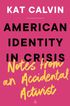 American Identity in Crisis: Notes from an Accidental Activist