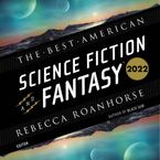 The Best American Science Fiction and Fantasy 2022 Downloadable audio file UBR by John Joseph Adams