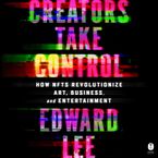 Creators Take Control Downloadable audio file UBR by Edward Lee