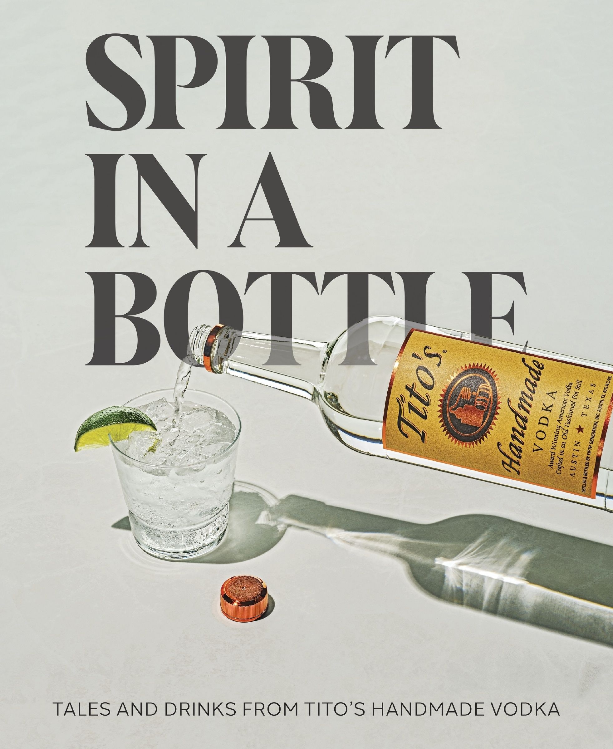Spirit in a Bottle, Hardback, Tito's Handmade Vodka Tito's Handmade Vodka
