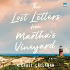 The Lost Letters from Martha's Vineyard Downloadable audio file UBR by Michael Callahan
