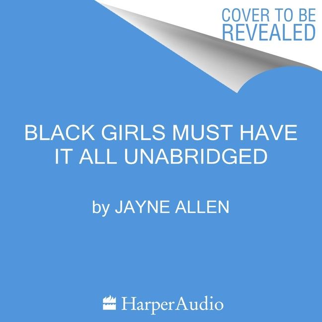 Black Girls Must Have It All - Jayne Allen