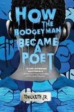 How the Boogeyman Became a Poet by Jr. Keith Tony
