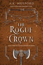 The Rogue Crown Hardcover  by A.K. Mulford