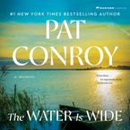 The Water Is Wide Downloadable audio file UBR by Pat Conroy